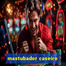 mastubador caseiro